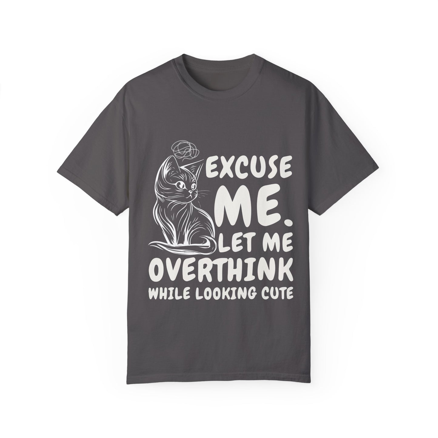 Cats Lover Tee - Overthinking Cute Unisex Shirt - excuse me let me overthink while looking cute