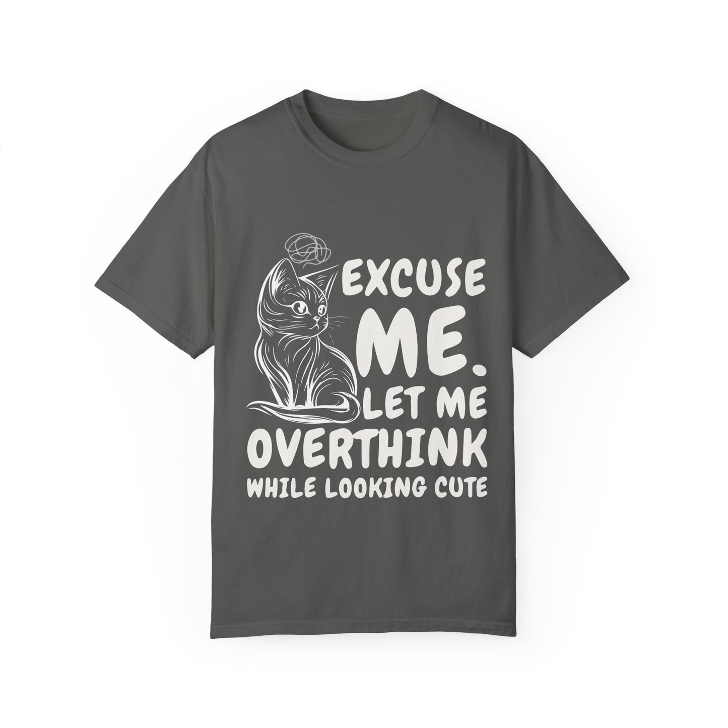 Cats Lover Tee - Overthinking Cute Unisex Shirt - excuse me let me overthink while looking cute
