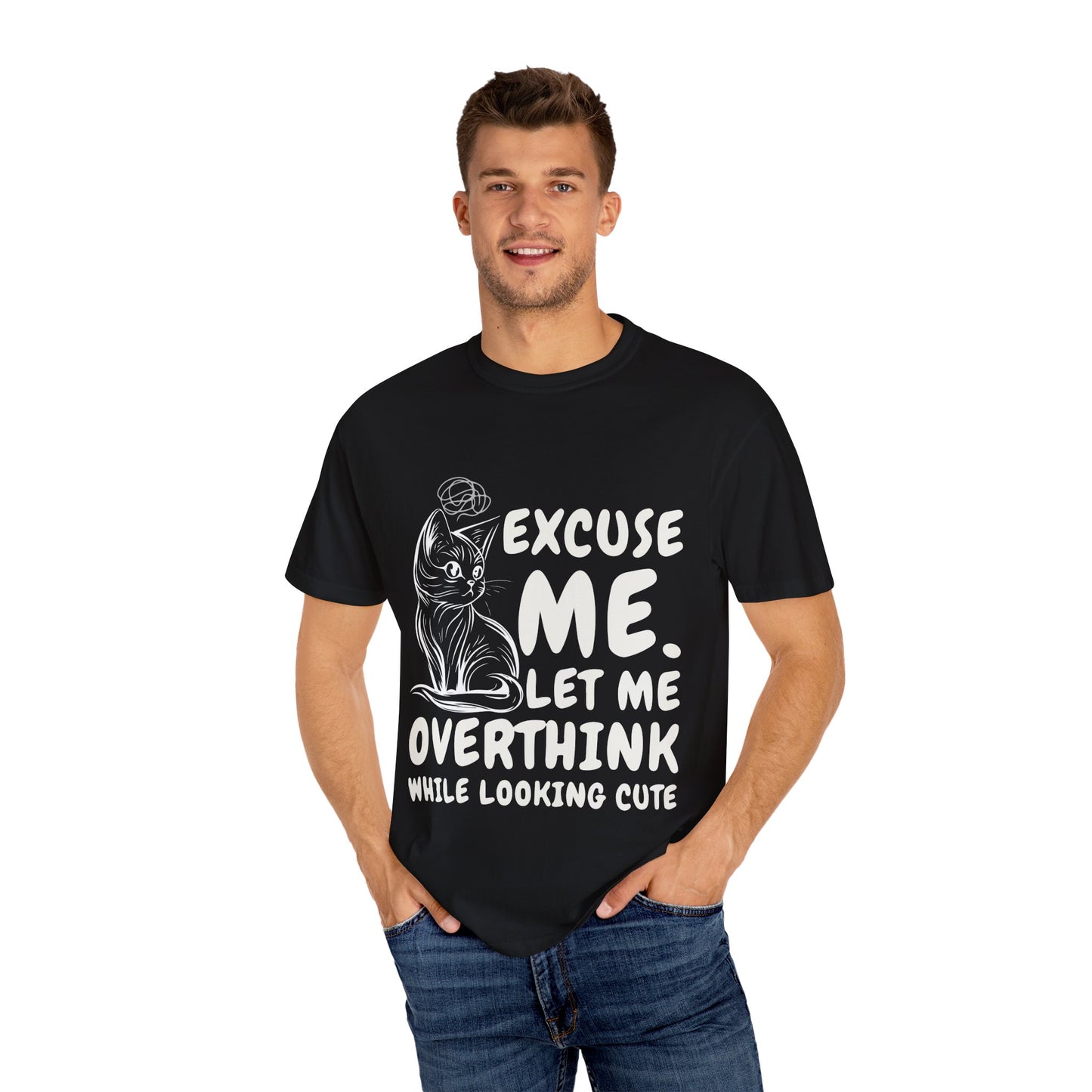 Cats Lover Tee - Overthinking Cute Unisex Shirt - excuse me let me overthink while looking cute