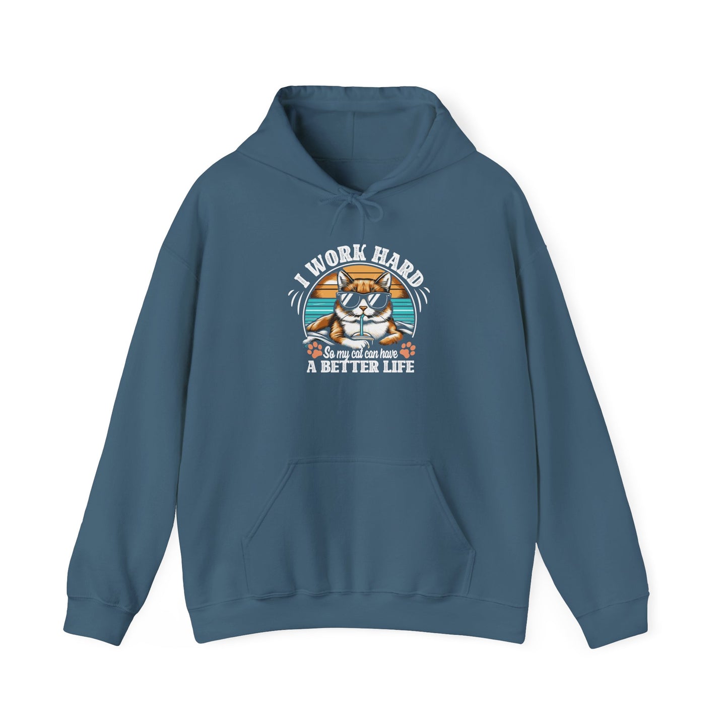 I Work Hard So My Cat Can Have A Better Life - Cat Lover Hooded Sweatshirt