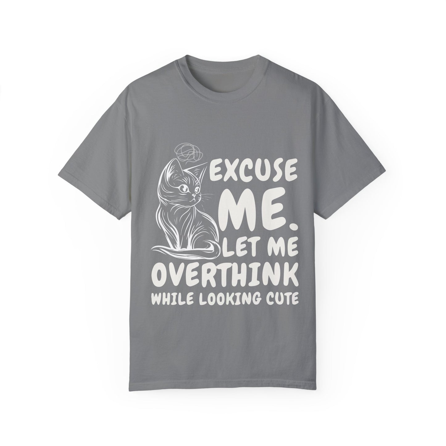 Cats Lover Tee - Overthinking Cute Unisex Shirt - excuse me let me overthink while looking cute