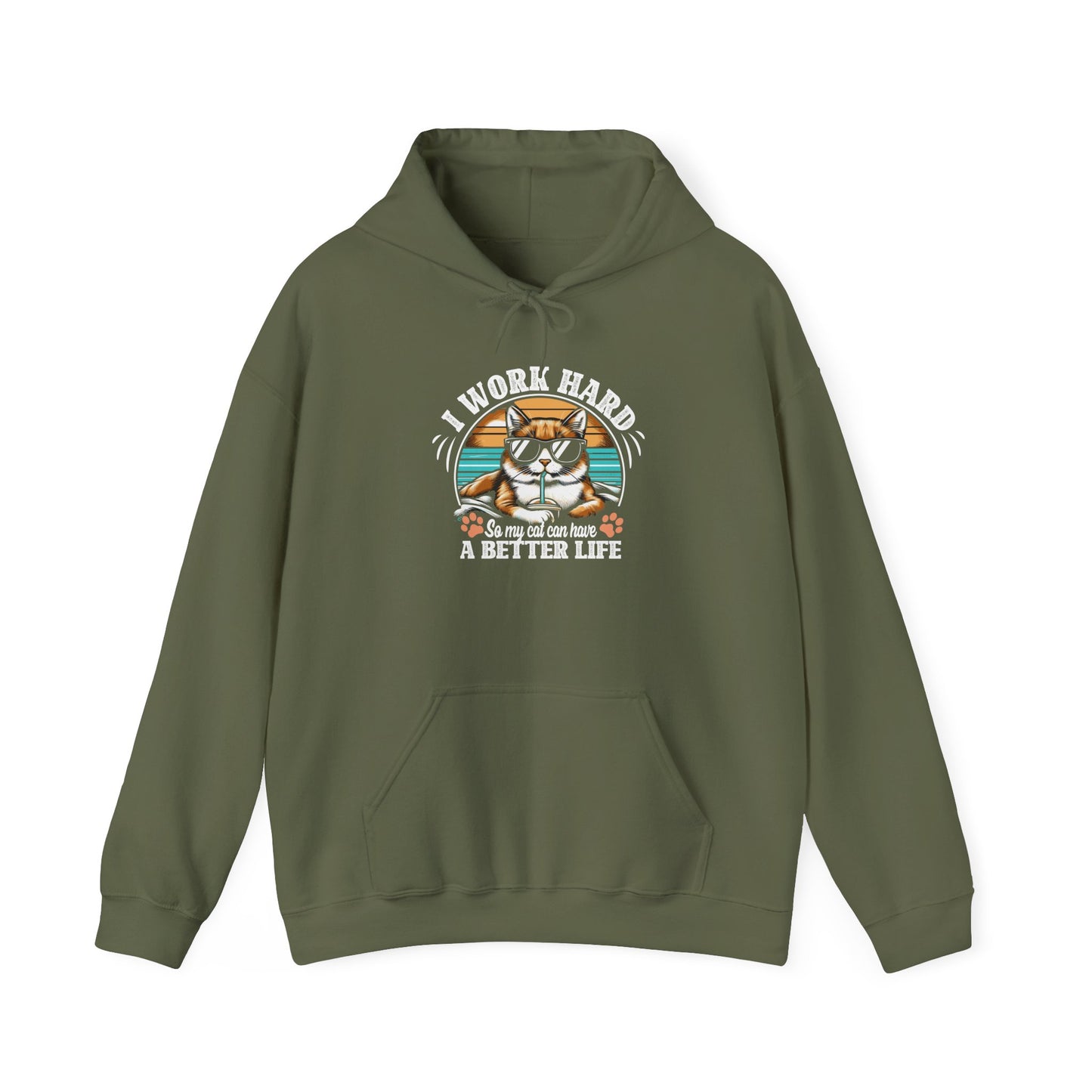 I Work Hard So My Cat Can Have A Better Life - Cat Lover Hooded Sweatshirt