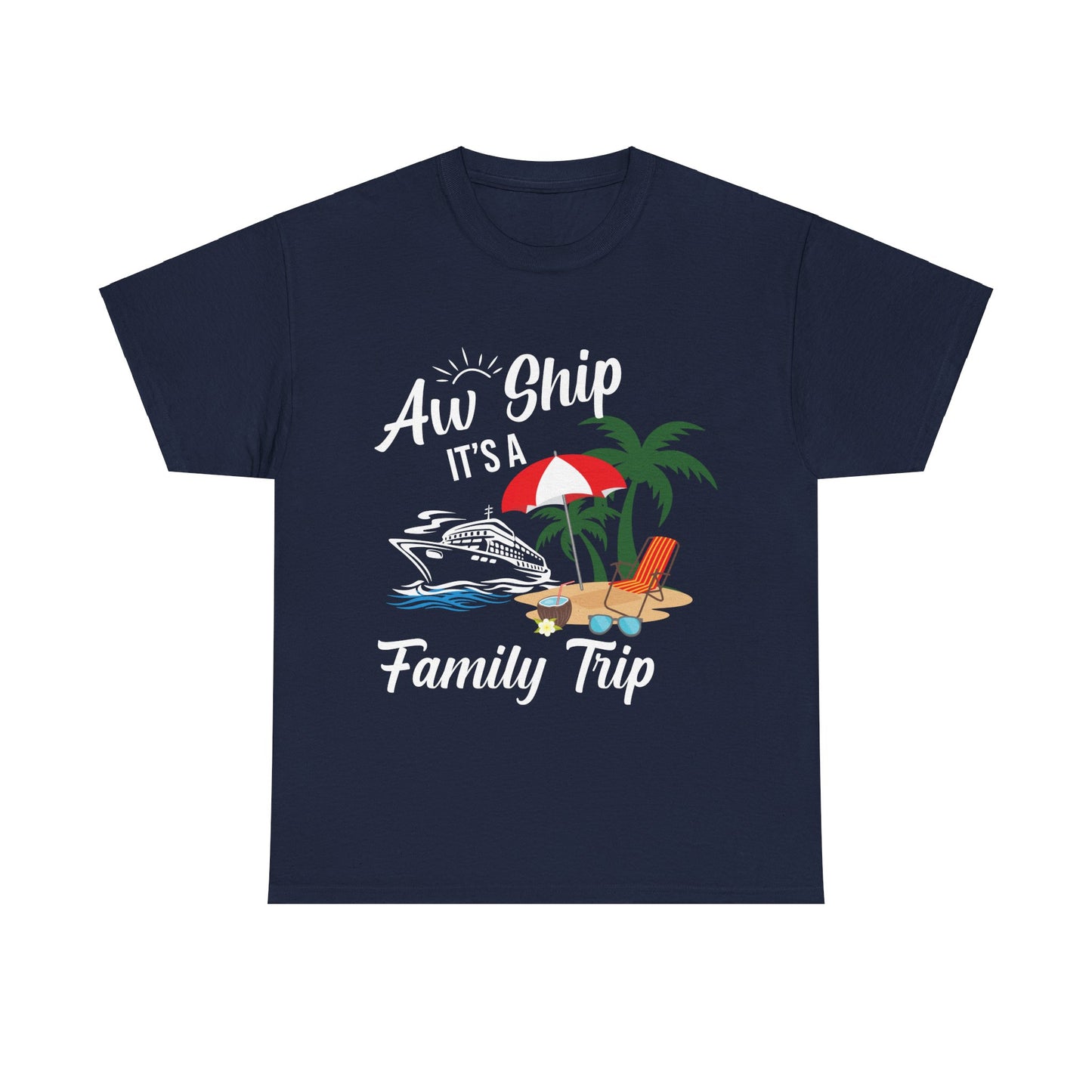 "Aw Ship, It's a Family Trip" Unisex Heavy Cotton Tee