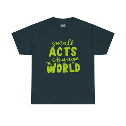 Small Acts Change the World" Unisex Heavy Cotton Tee