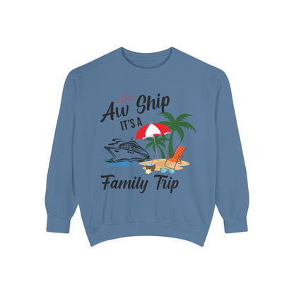 Garment-Dyed Sweatshirt - Aw Ship, It's a Family Trip