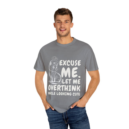 Cats Lover Tee - Overthinking Cute Unisex Shirt - excuse me let me overthink while looking cute