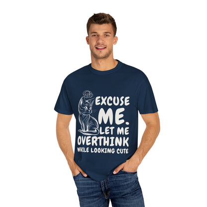 Cats Lover Tee - Overthinking Cute Unisex Shirt - excuse me let me overthink while looking cute