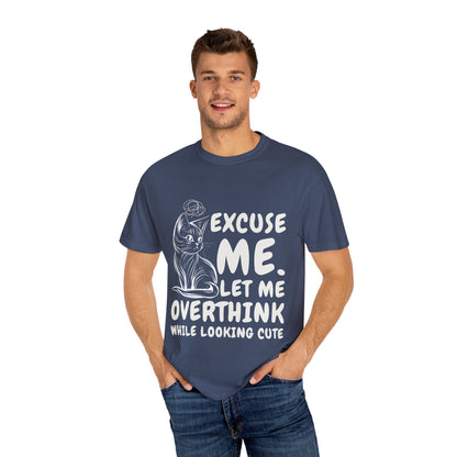 Cats Lover Tee - Overthinking Cute Unisex Shirt - excuse me let me overthink while looking cute