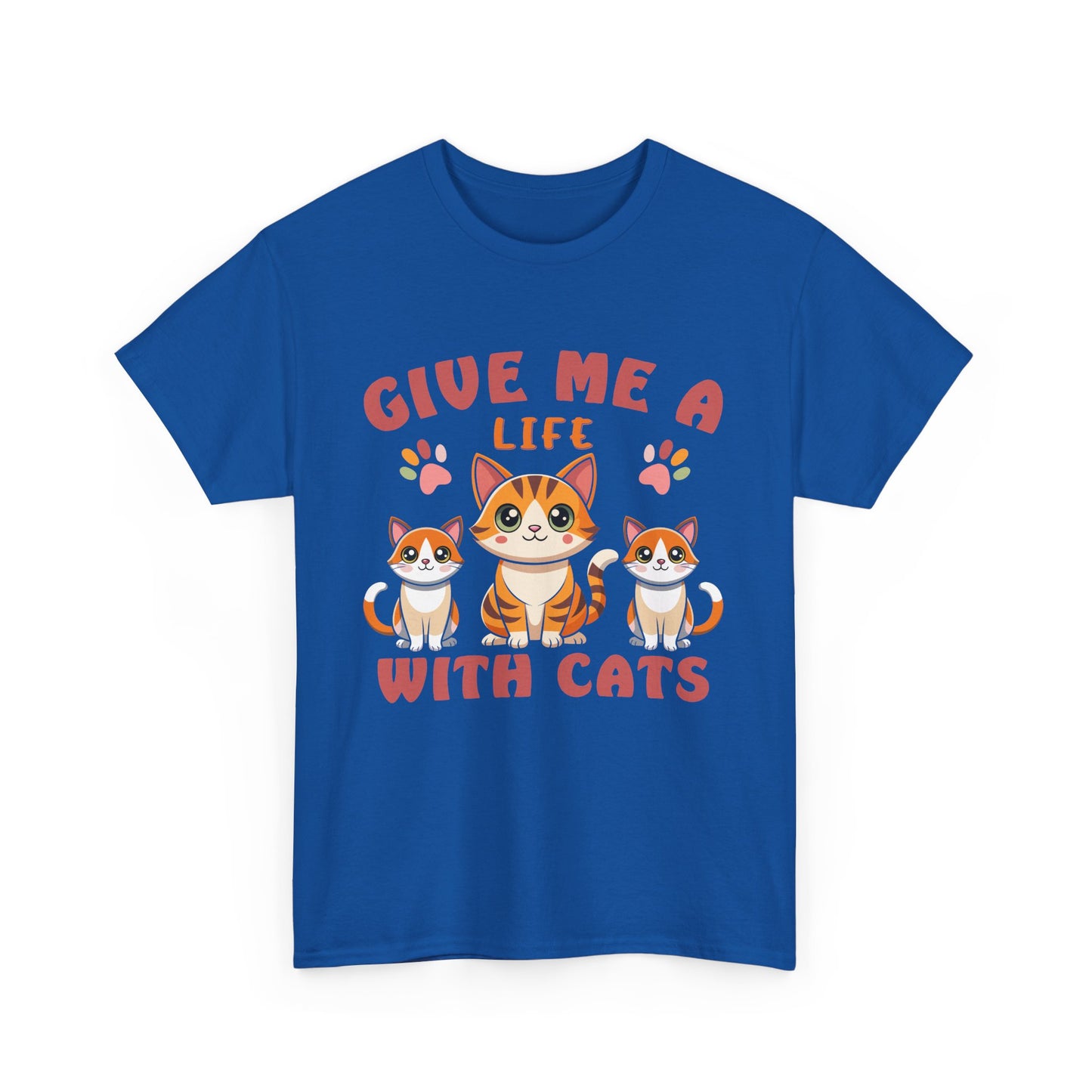 Give Me a Life with Cats Slogan Unisex Heavy Cotton T-Shirt- Cat Lover Gift