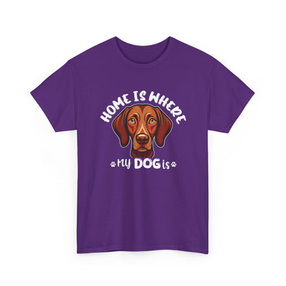 Home is Where My Dog Is - Unisex Heavy Cotton T-Shirt | Perfect for Dog Lovers