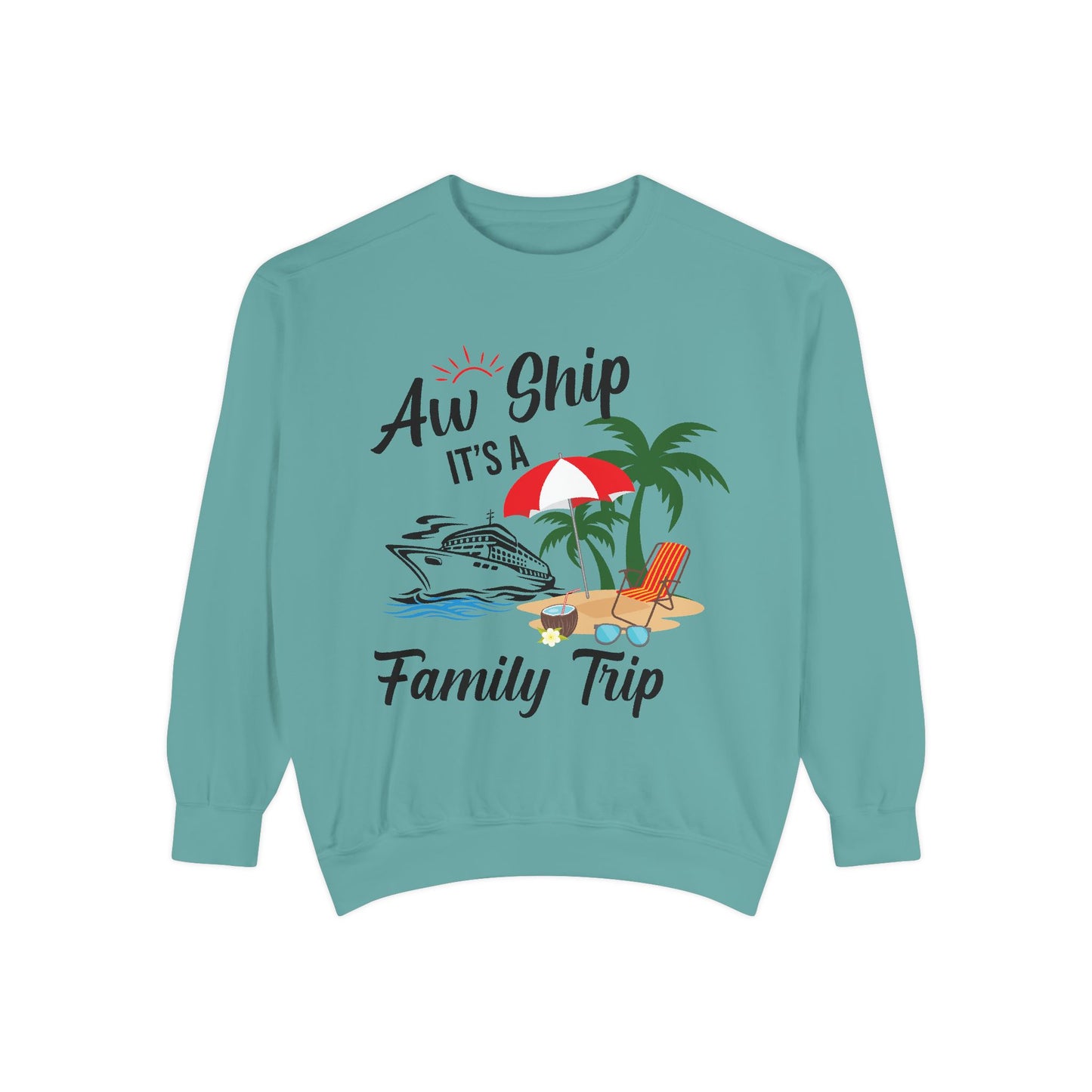 Garment-Dyed Sweatshirt - Aw Ship, It's a Family Trip