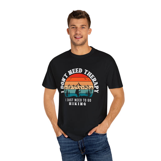 I Don't Need Therapy, Just Need To Go - Hiking Unisex T-shirt