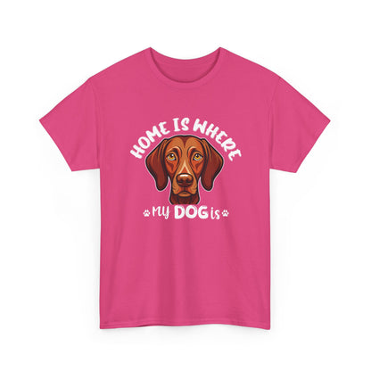 Home is Where My Dog Is - Unisex Heavy Cotton T-Shirt | Perfect for Dog Lovers