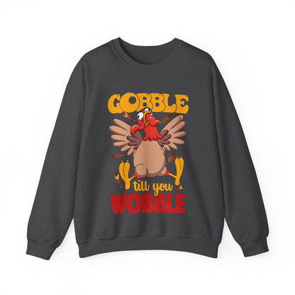 Gobble Gobble Til You Wobble -Thanksgiving Turkey Unisex Sweatshirt