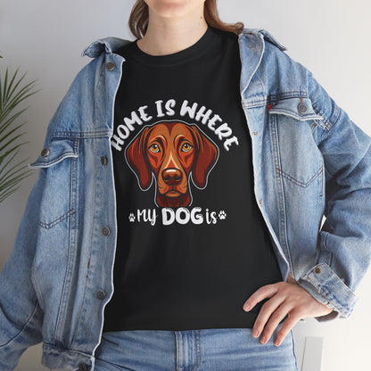 Home is Where My Dog Is - Unisex Heavy Cotton T-Shirt | Perfect for Dog Lovers