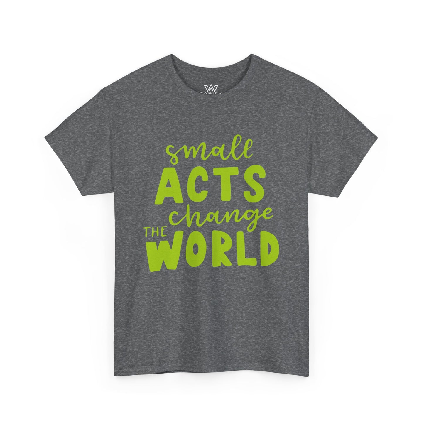 Small Acts Change the World" Unisex Heavy Cotton Tee