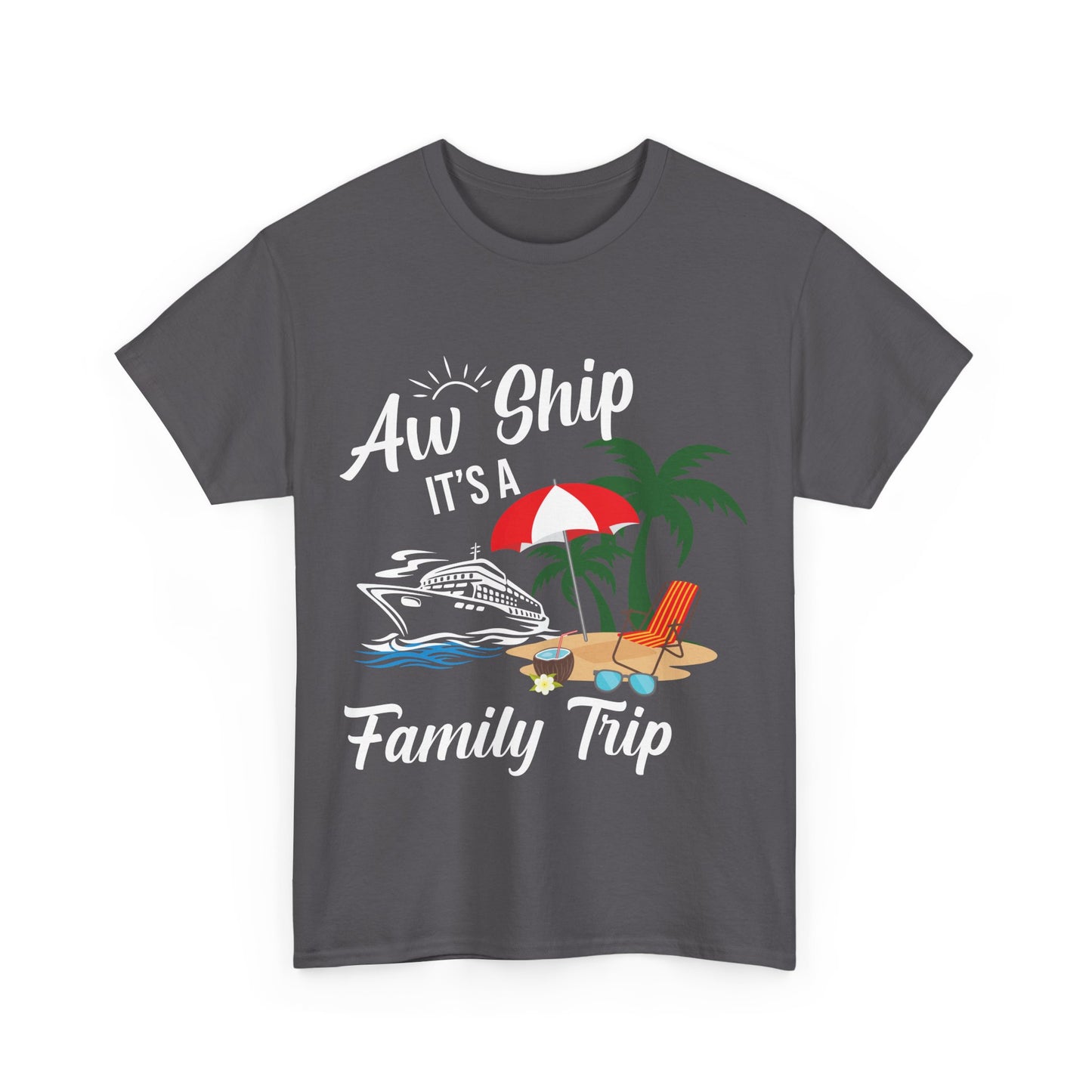 "Aw Ship, It's a Family Trip" Unisex Heavy Cotton Tee