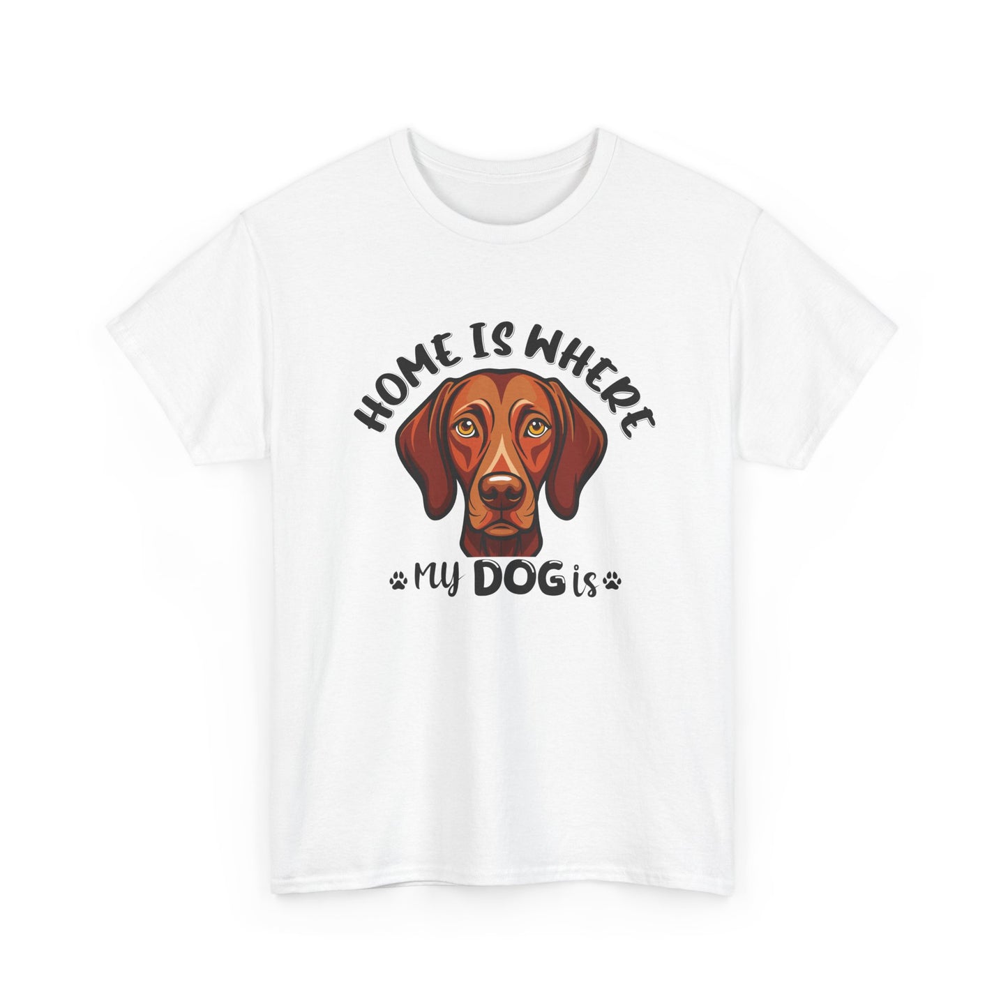 Home is Where My Dog Is - Unisex Heavy Cotton T-Shirt | Perfect for Dog Lovers