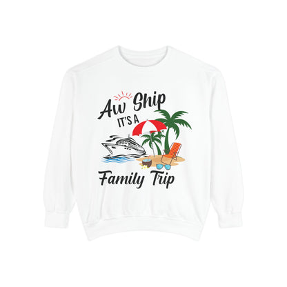 Garment-Dyed Sweatshirt - Aw Ship, It's a Family Trip