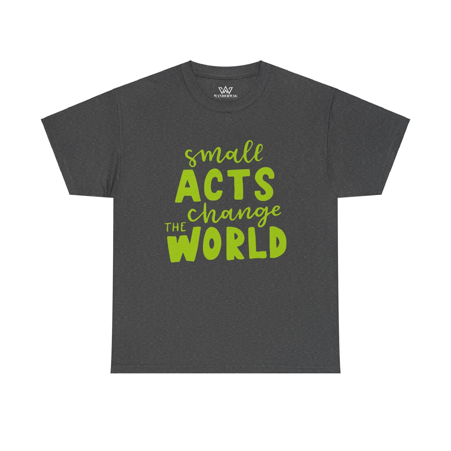 Small Acts Change the World" Unisex Heavy Cotton Tee