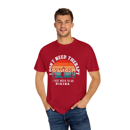 I Don't Need Therapy, Just Need To Go - Hiking Unisex T-shirt