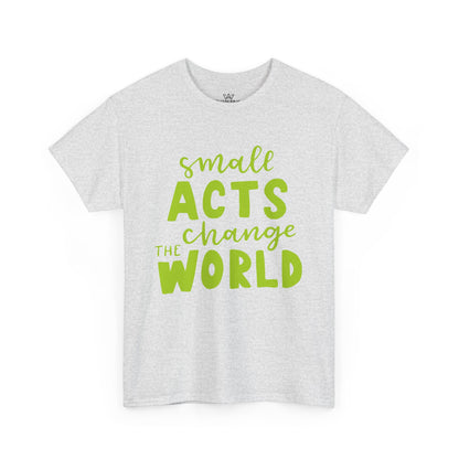 Small Acts Change the World" Unisex Heavy Cotton Tee