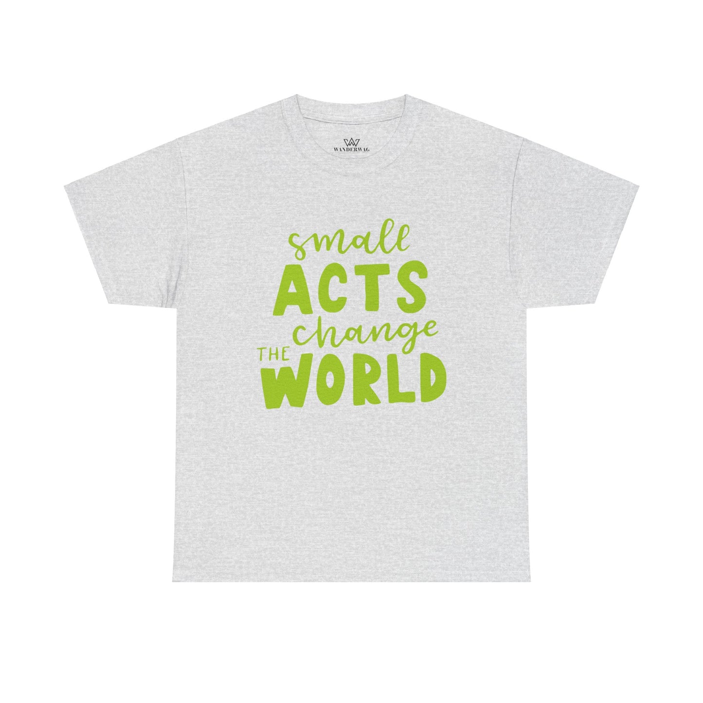 Small Acts Change the World" Unisex Heavy Cotton Tee