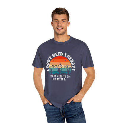 I Don't Need Therapy, Just Need To Go - Hiking Unisex T-shirt