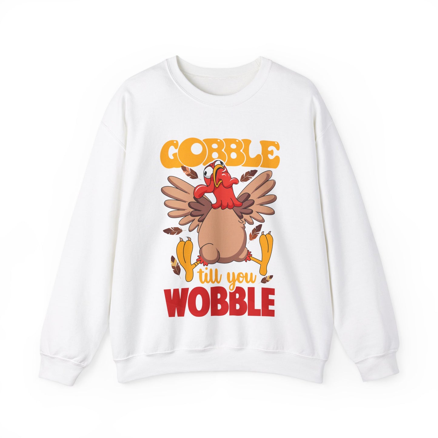 Gobble Gobble Til You Wobble -Thanksgiving Turkey Unisex Sweatshirt