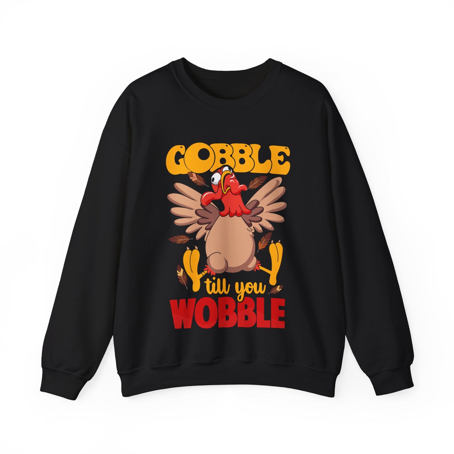 Gobble Gobble Til You Wobble -Thanksgiving Turkey Unisex Sweatshirt