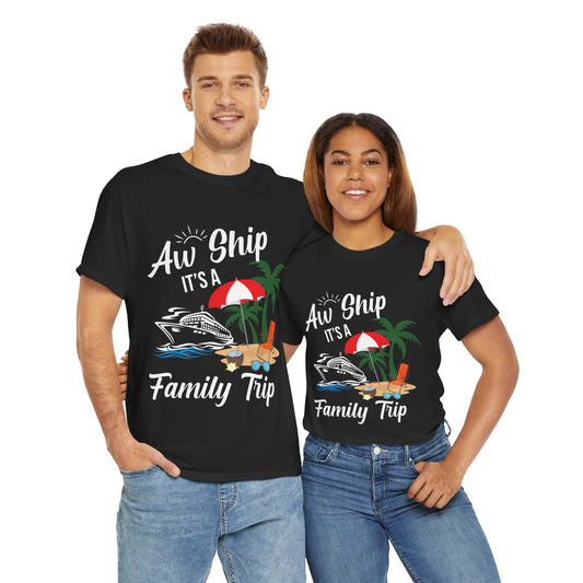 "Aw Ship, It's a Family Trip" Unisex Heavy Cotton Tee