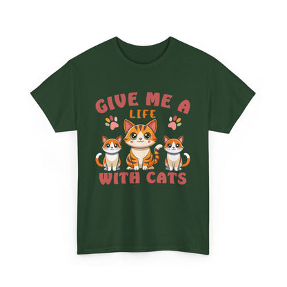 Give Me a Life with Cats Slogan Unisex Heavy Cotton T-Shirt- Cat Lover Gift