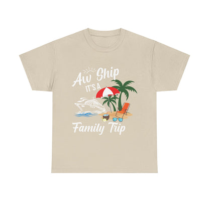 "Aw Ship, It's a Family Trip" Unisex Heavy Cotton Tee