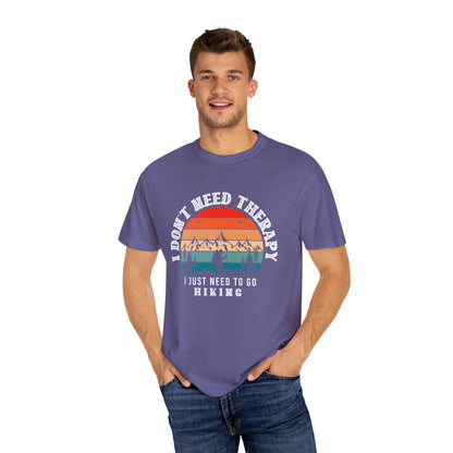 I Don't Need Therapy, Just Need To Go - Hiking Unisex T-shirt