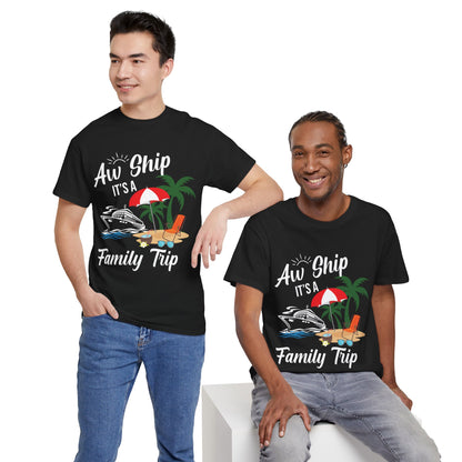 "Aw Ship, It's a Family Trip" Unisex Heavy Cotton Tee