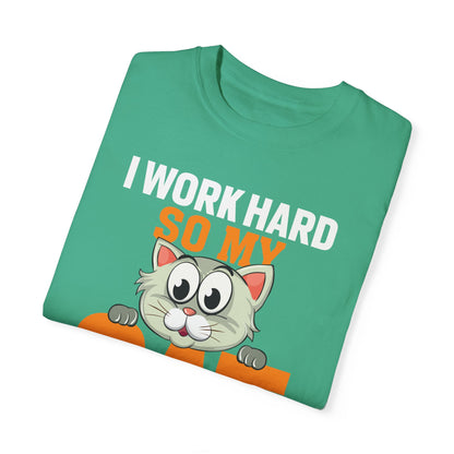 I Work Hard So My Cat Can Have A Better Life - Cat Lover T-shirt - Unisex Garment-Dyed T-shirt