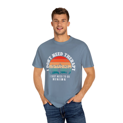 I Don't Need Therapy, Just Need To Go - Hiking Unisex T-shirt