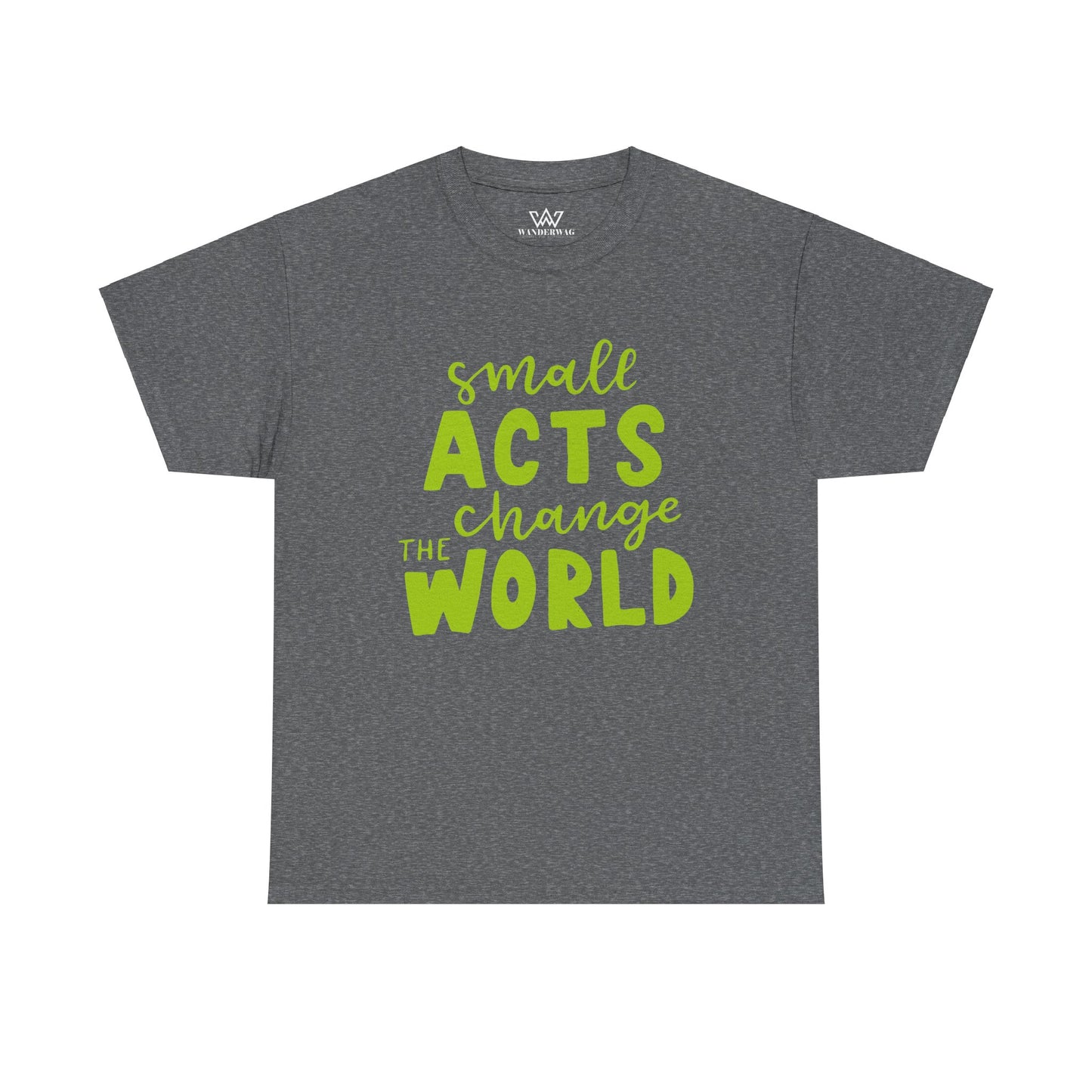 Small Acts Change the World" Unisex Heavy Cotton Tee