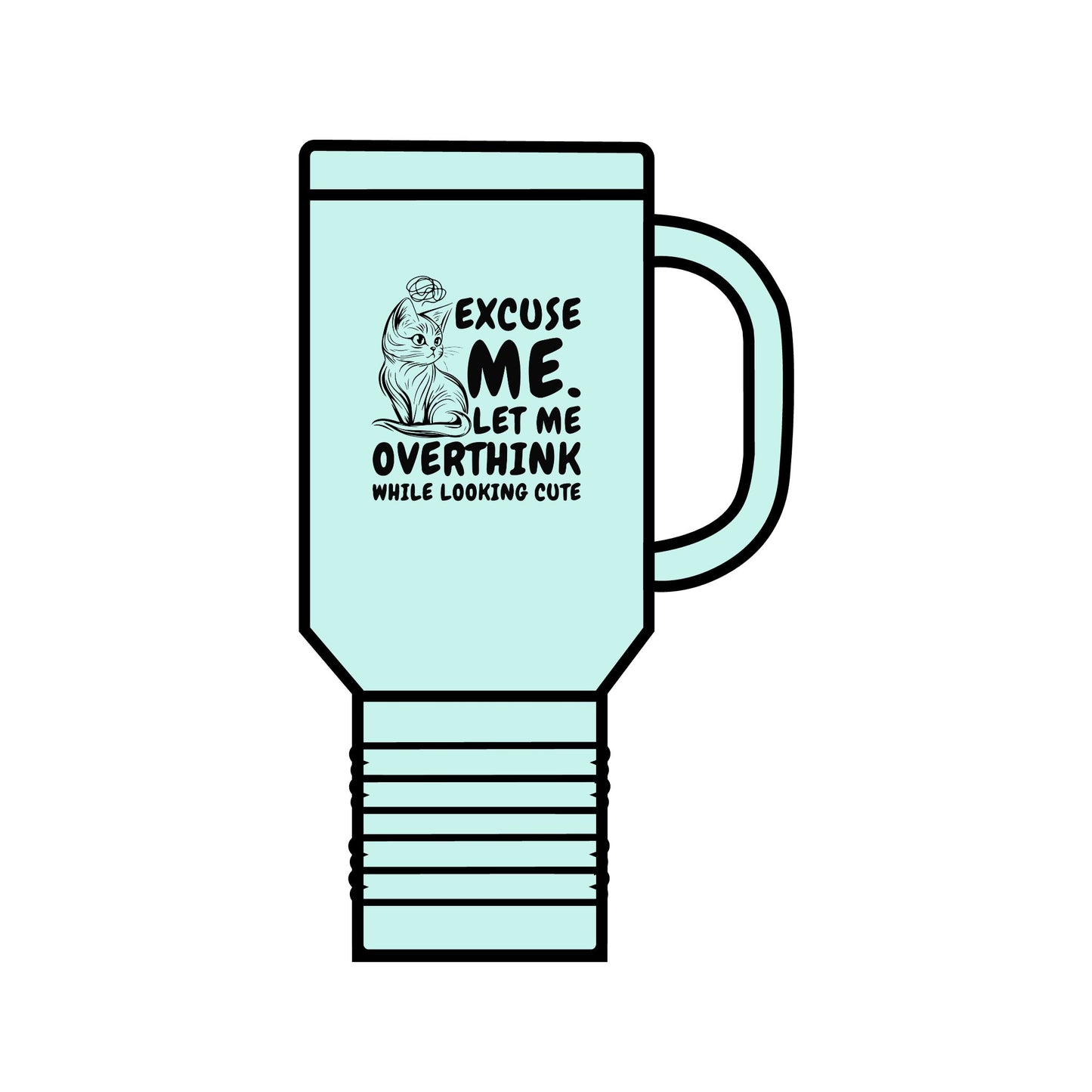 Travel Mug - Cat Lover 'Excuse Me Let Me Overthink While Looking Cute' Quote