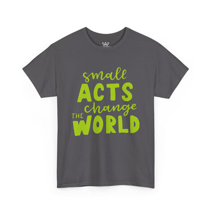 Small Acts Change the World" Unisex Heavy Cotton Tee