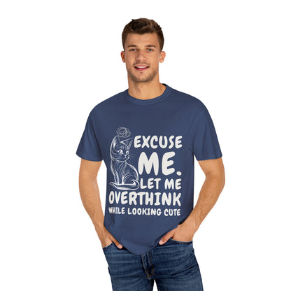 Cats Lover Tee - Overthinking Cute Unisex Shirt - excuse me let me overthink while looking cute