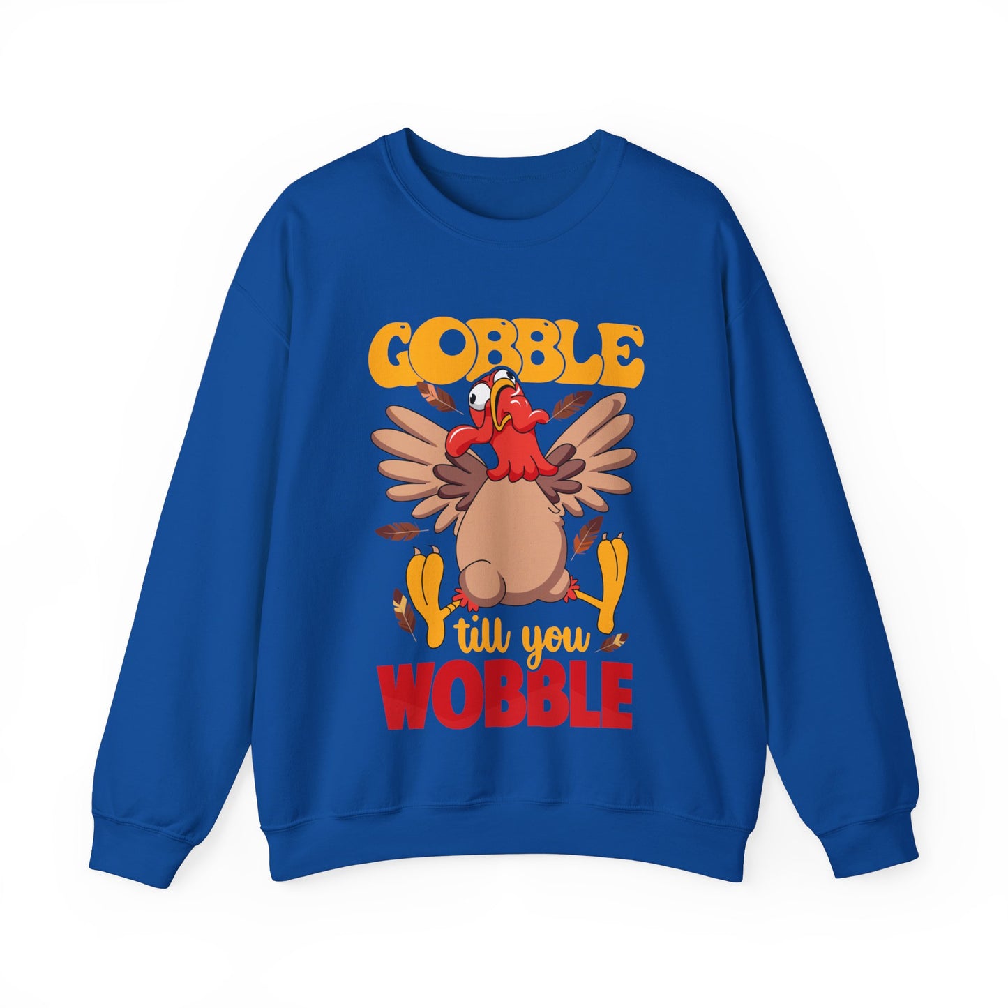 Gobble Gobble Til You Wobble -Thanksgiving Turkey Unisex Sweatshirt