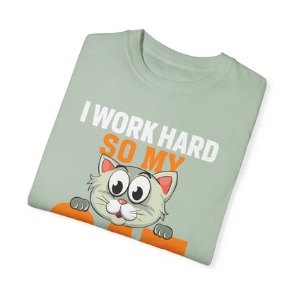 I Work Hard So My Cat Can Have A Better Life - Cat Lover T-shirt - Unisex Garment-Dyed T-shirt