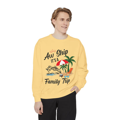 Garment-Dyed Sweatshirt - Aw Ship, It's a Family Trip