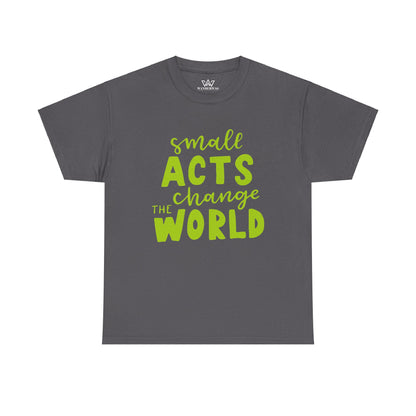 Small Acts Change the World" Unisex Heavy Cotton Tee